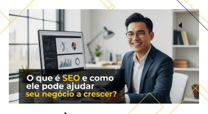 Empresário no escritório com o texto: O que é SEO e como ele pode ajudar seu negócio a crescer? - Tx Marketing
